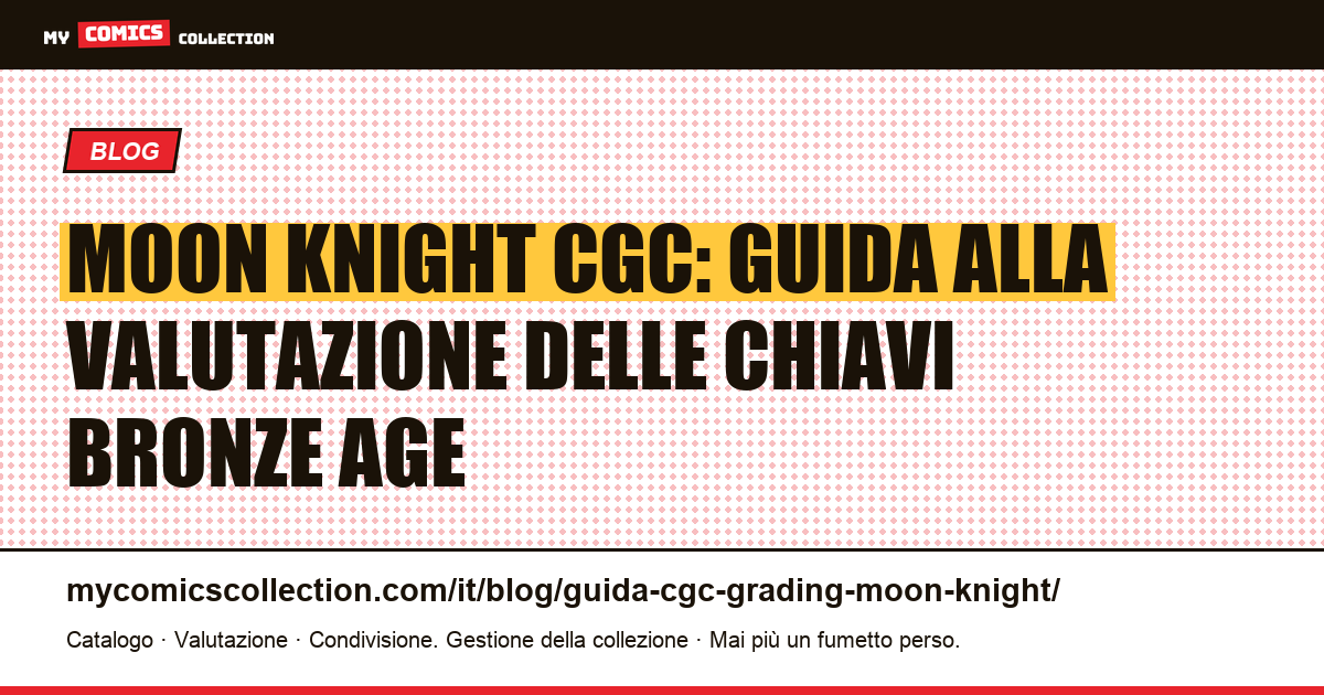 Moon Knight CGC: guida alla valutazione e record di vendita delle chiavi Bronze Age — illustrazione articolo