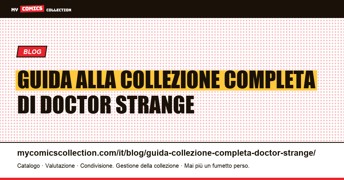 Collezione Doctor Strange: la guida completa ai numeri chiave — illustrazione articolo