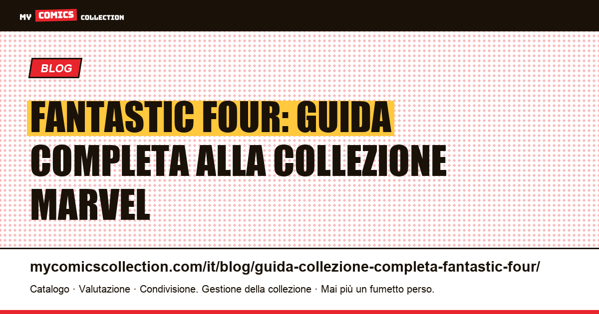 Fantastic Four: guida completa alla collezione — chiavi Silver Age, prezzi e run imperdibili — illustrazione articolo