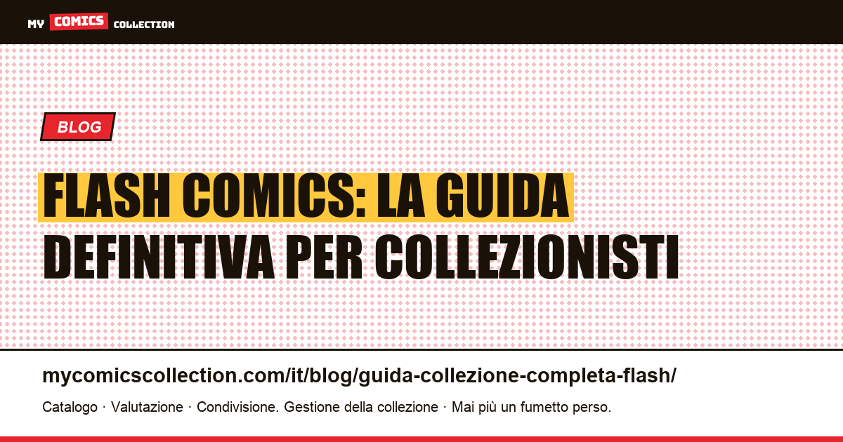 Flash Comics: Guida Completa alla Collezione — Key Issue, Valori e Record d'Asta — illustrazione articolo