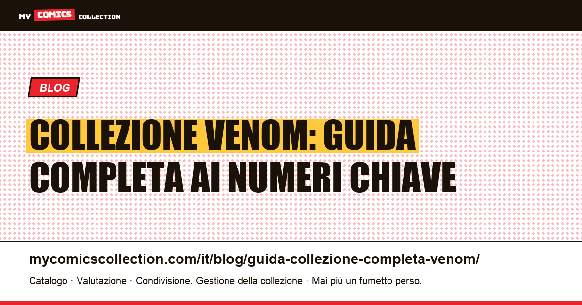 Collezione Venom: guida completa ai numeri chiave e alle quotazioni reali — illustrazione articolo