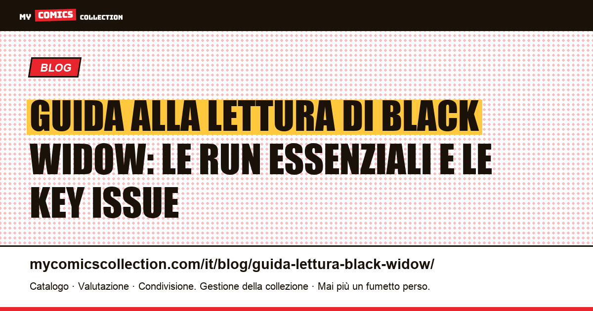 Guida alla lettura di Black Widow a fumetti: da dove iniziare e quali key issue collezionare — illustrazione articolo