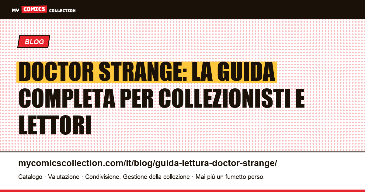 Guida alla lettura di Doctor Strange: dal Silver Age di Ditko ai run moderni — illustrazione articolo