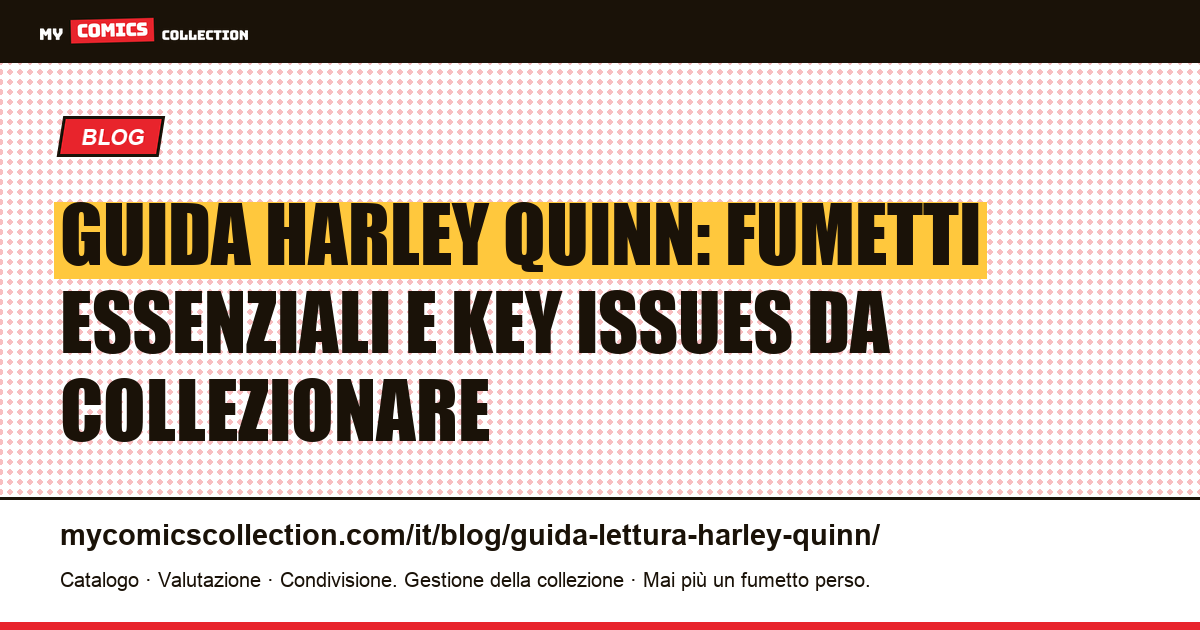 Guida alla lettura di Harley Quinn: opere essenziali e key issues da collezionare — illustrazione articolo