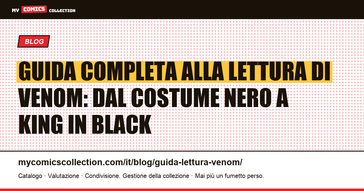 Guida alla lettura di Venom in ordine: dal costume nero al run di Cates — illustrazione articolo