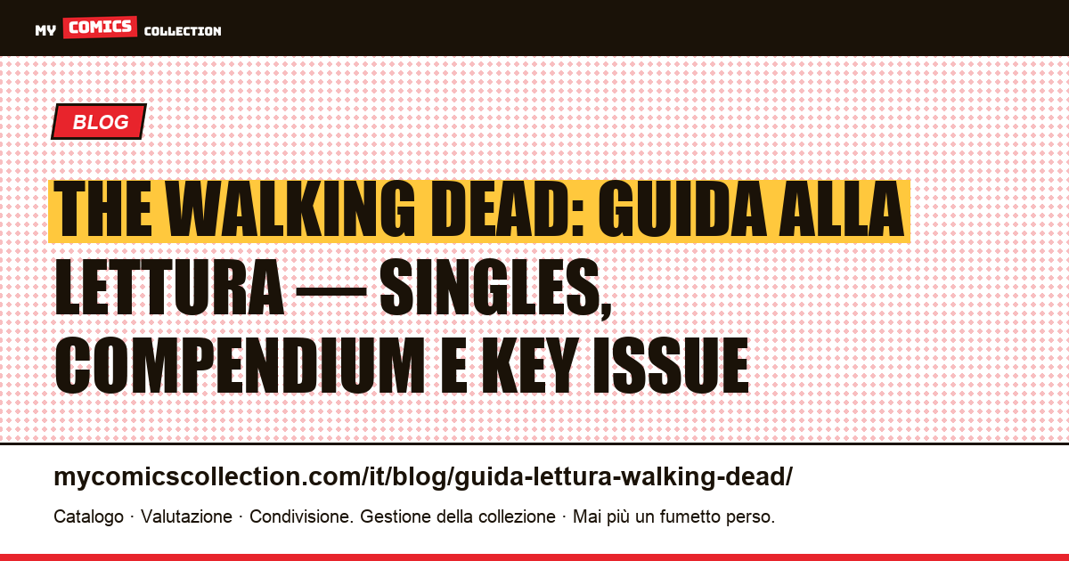 The Walking Dead: guida alla lettura e ai numeri chiave da collezionare — illustrazione articolo