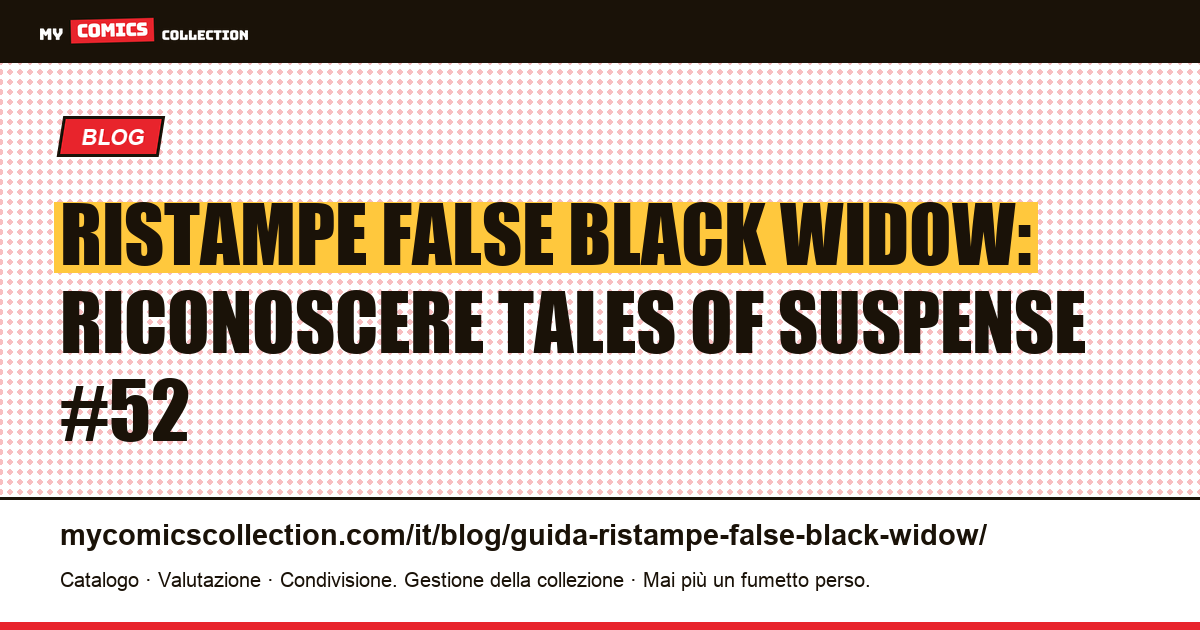 Ristampe false di Black Widow: la guida per riconoscere Tales of Suspense #52 — illustrazione articolo