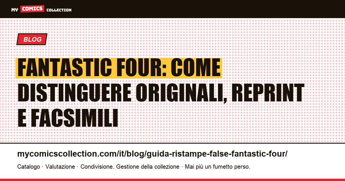 Fantastic Four: guida completa per identificare originali, reprint e facsimili — illustrazione articolo