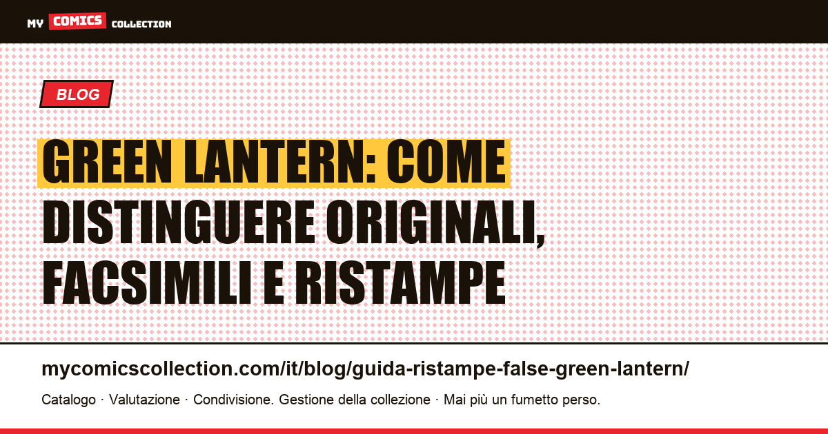 Green Lantern: guida per distinguere originali, facsimili e ristampe — key issue e valori documentati — illustrazione articolo