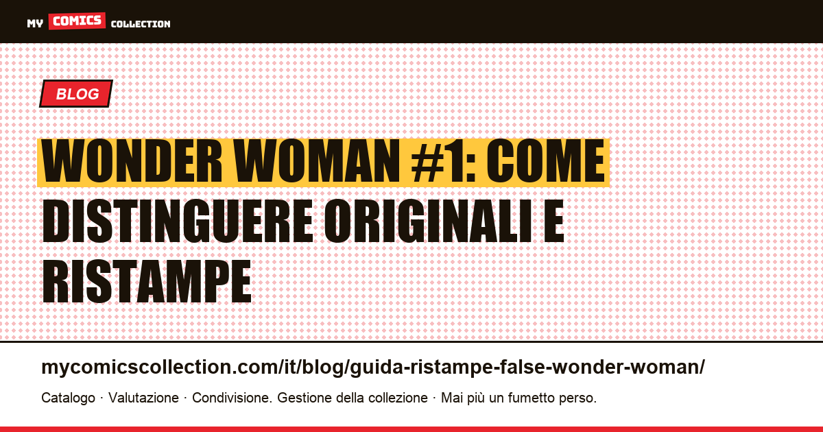 Wonder Woman: guida completa per distinguere originali, ristampe e varianti — illustrazione articolo
