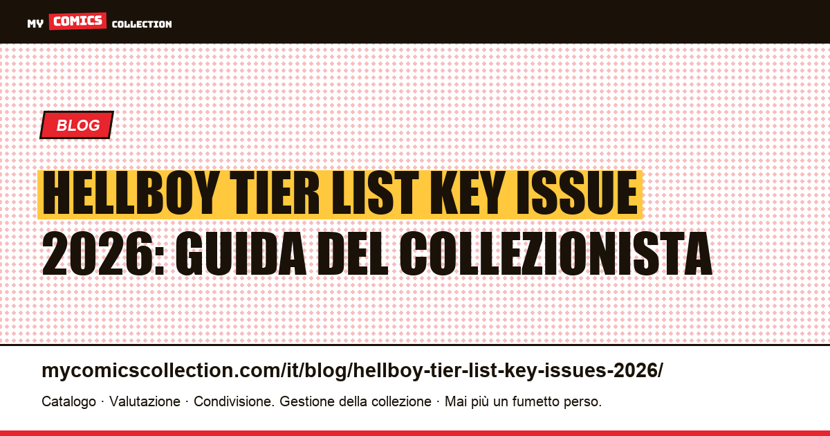 Hellboy Tier List Key Issue 2026: la guida completa per il collezionista — illustrazione articolo