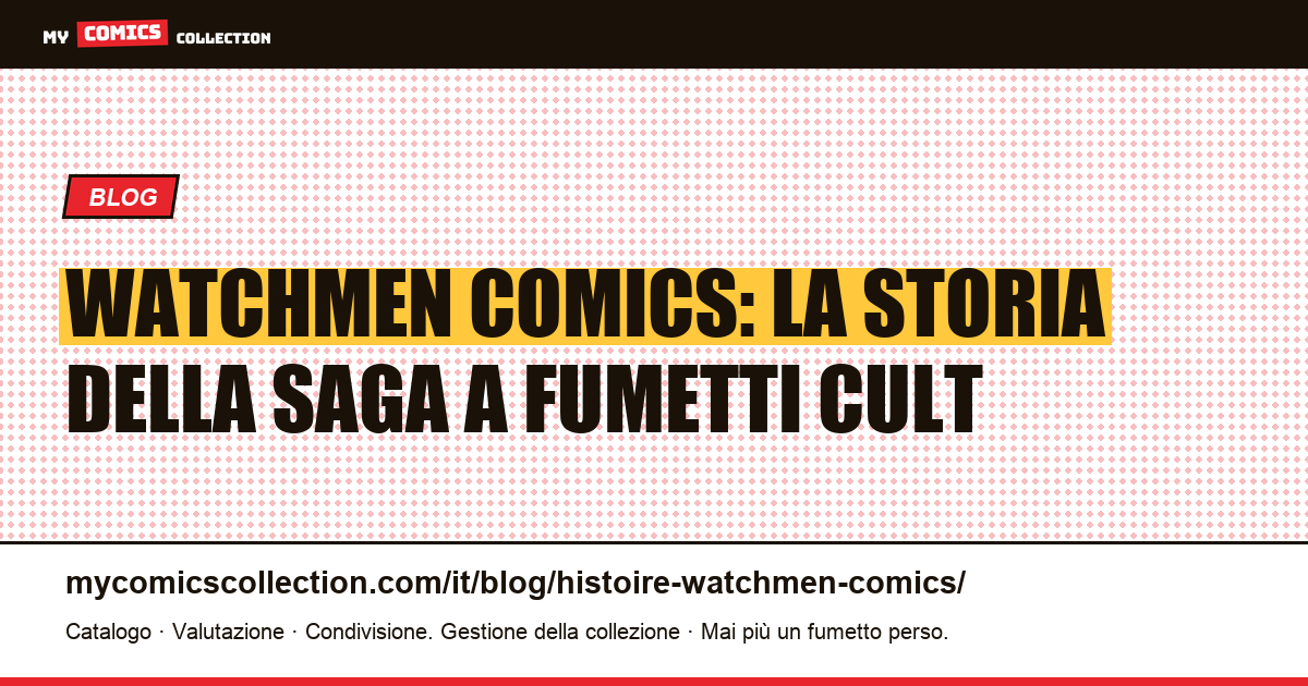La storia di Watchmen a fumetti — illustrazione articolo
