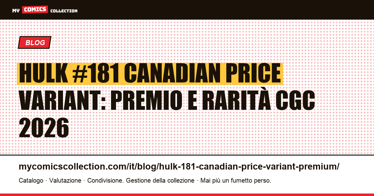 Hulk #181 Canadian Price Variant: premio e rarità spiegate — illustrazione articolo