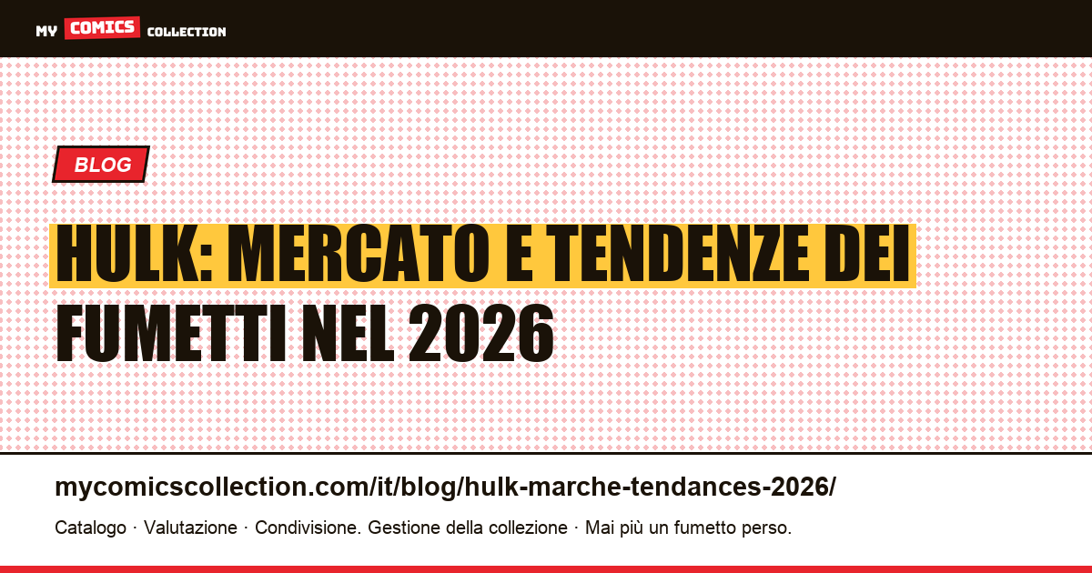 Hulk: mercato e tendenze dei fumetti nel 2026 — illustrazione articolo