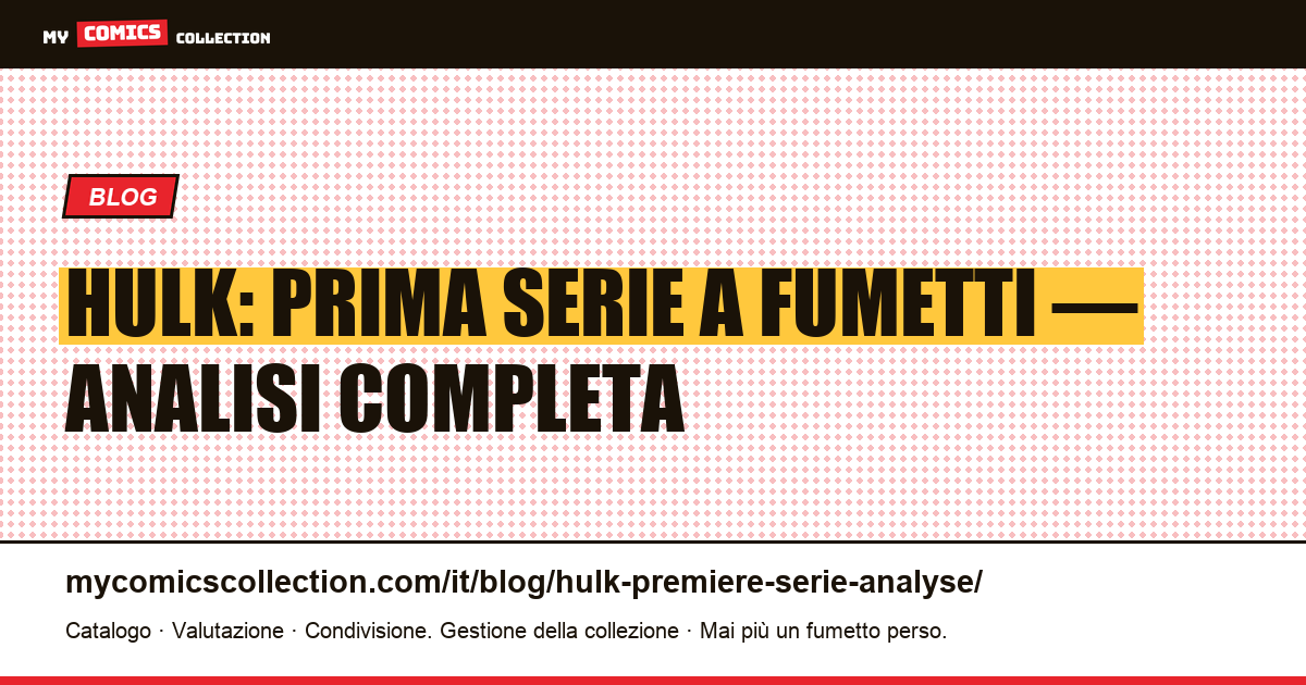 Hulk: prima serie a fumetti, analisi completa — illustrazione articolo