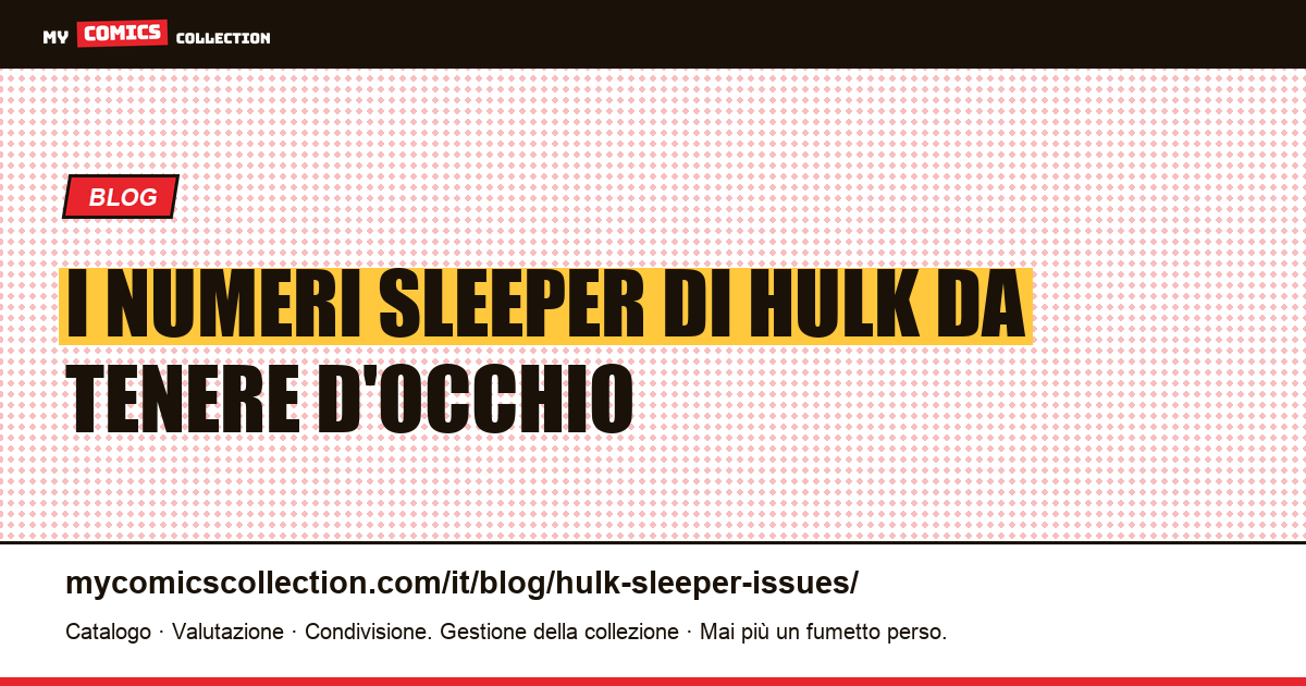 I numeri sleeper di Hulk da tenere d'occhio — illustrazione articolo