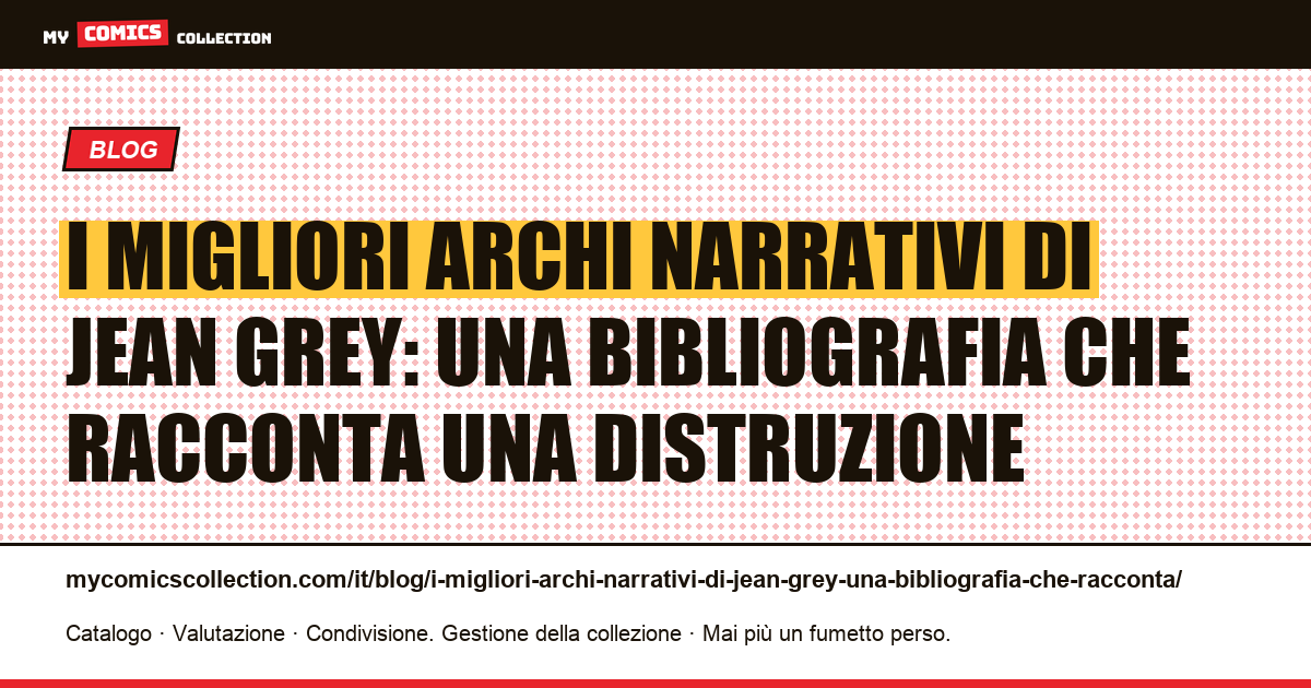 I migliori archi narrativi di Jean Grey: una bibliografia che racconta una distruzione — illustrazione articolo