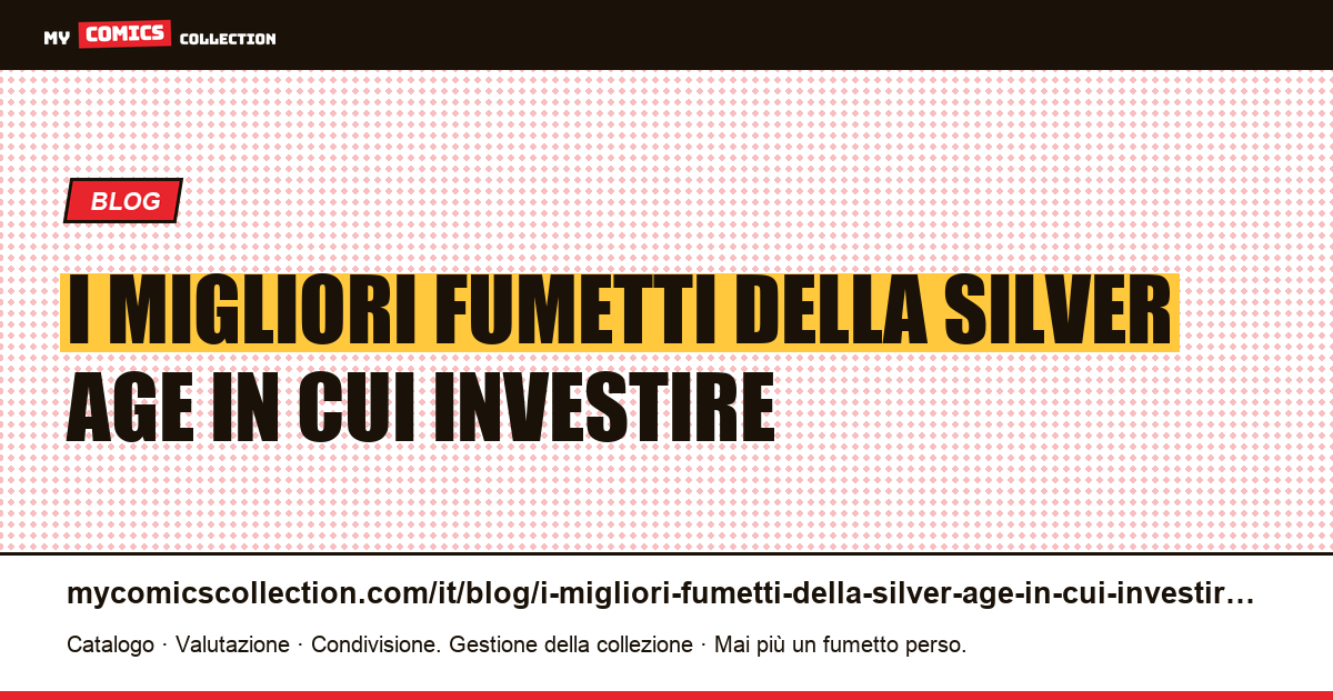 I migliori fumetti della Silver Age in cui investire — illustrazione articolo