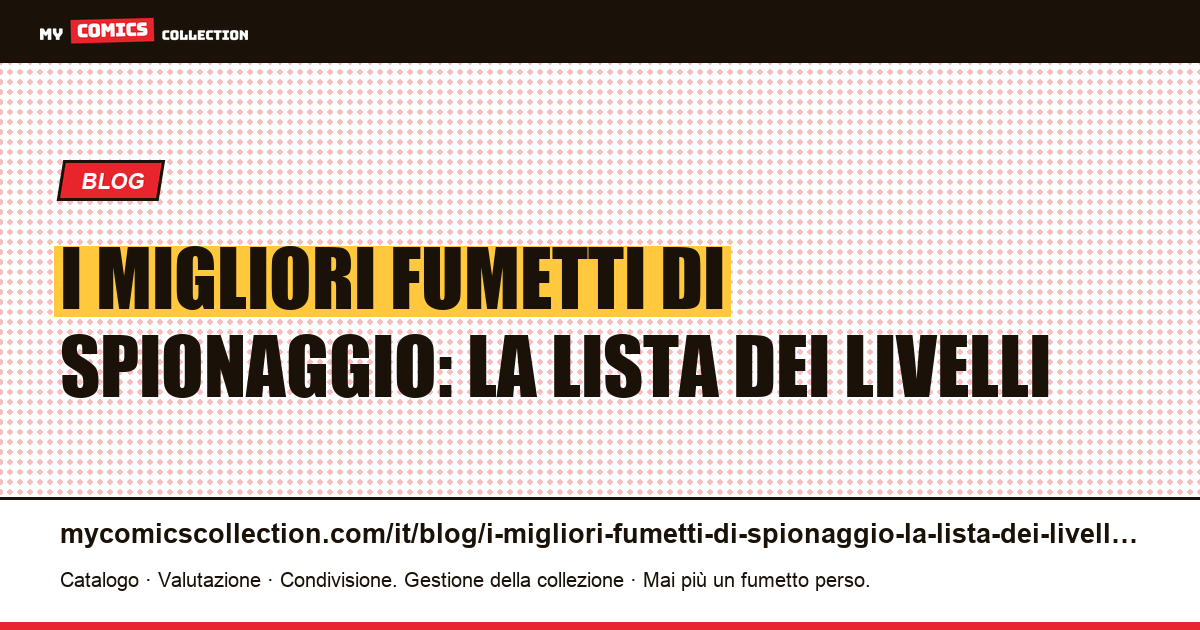 I migliori fumetti di spionaggio: la lista dei livelli — illustrazione articolo