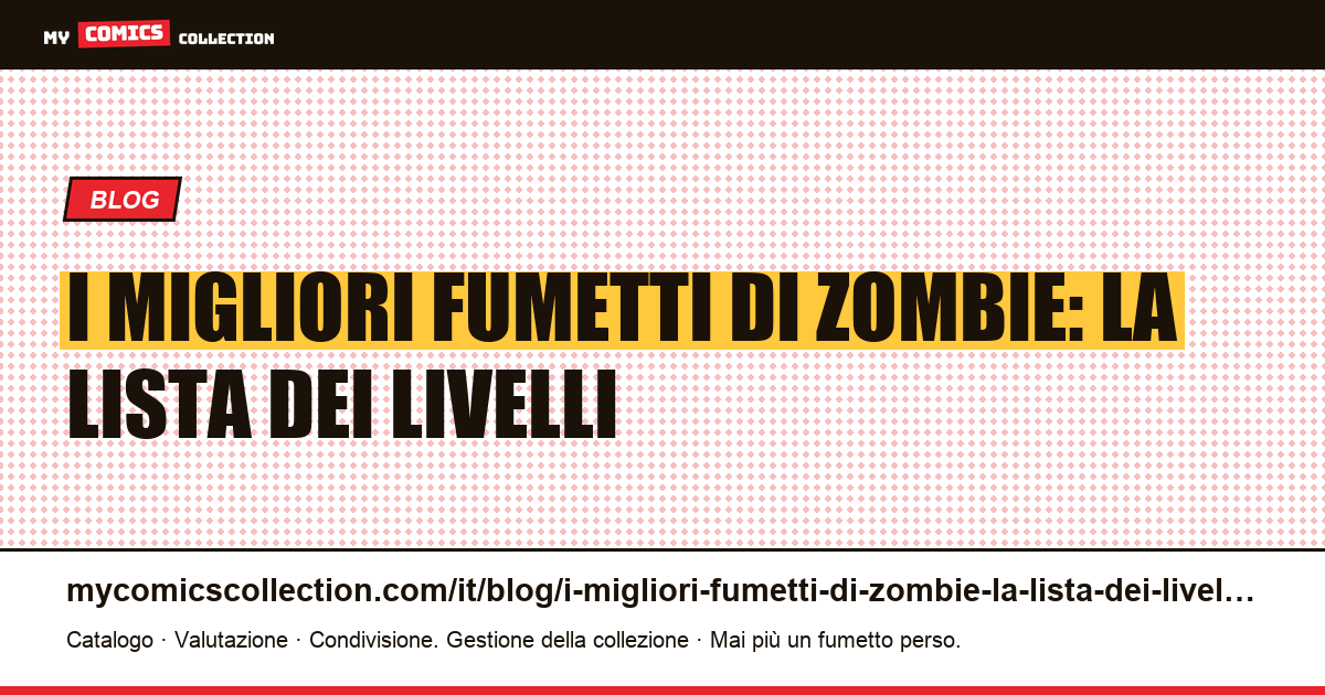 I migliori fumetti di zombie: la lista dei livelli — illustrazione articolo
