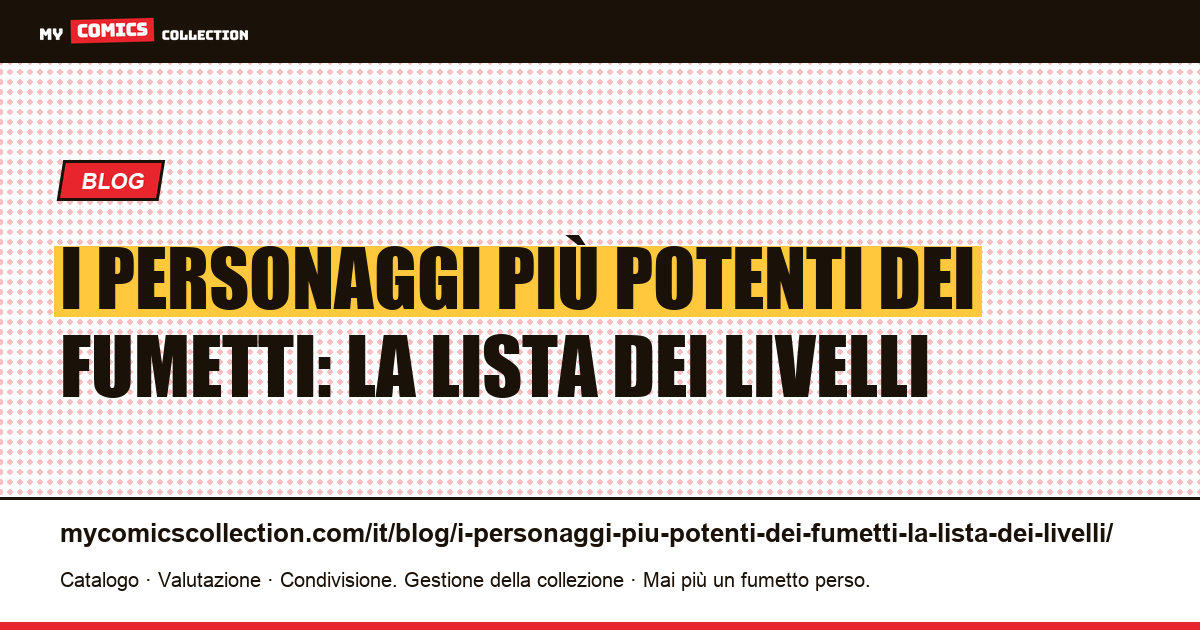 I personaggi più potenti dei fumetti: la lista dei livelli — illustrazione articolo