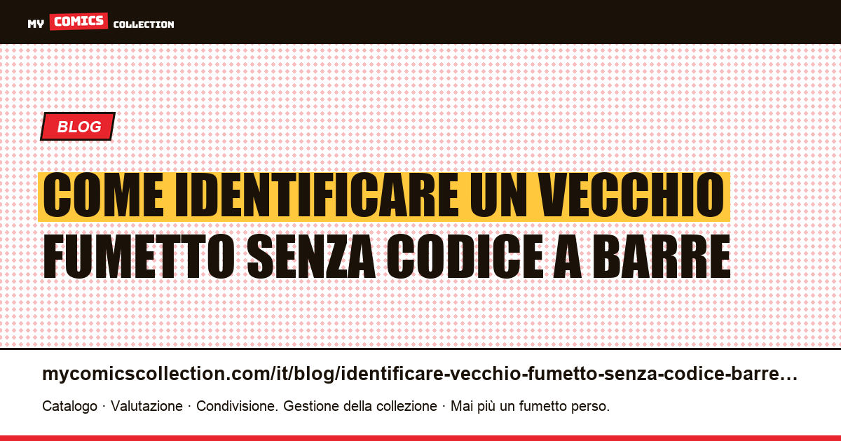 Come identificare un vecchio fumetto senza codice a barre — illustrazione articolo