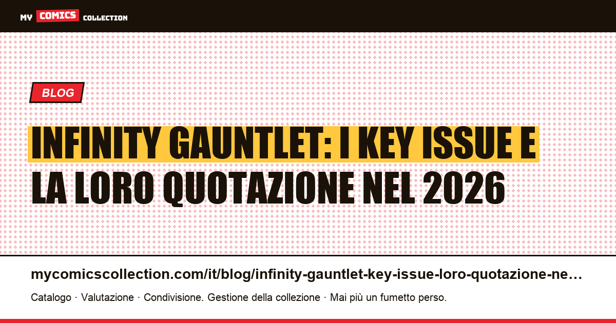 Infinity Gauntlet: i key issue e la loro quotazione nel 2026 — illustrazione articolo
