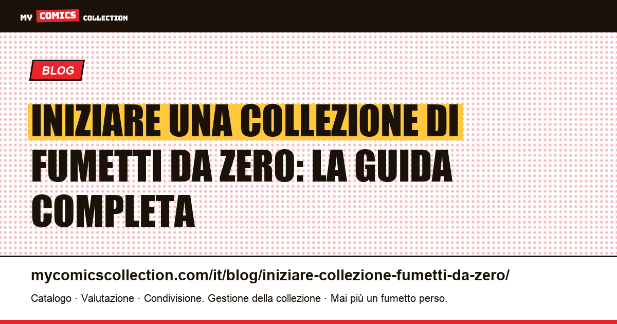 Iniziare una collezione di fumetti da zero: budget, run e metodo — illustrazione articolo