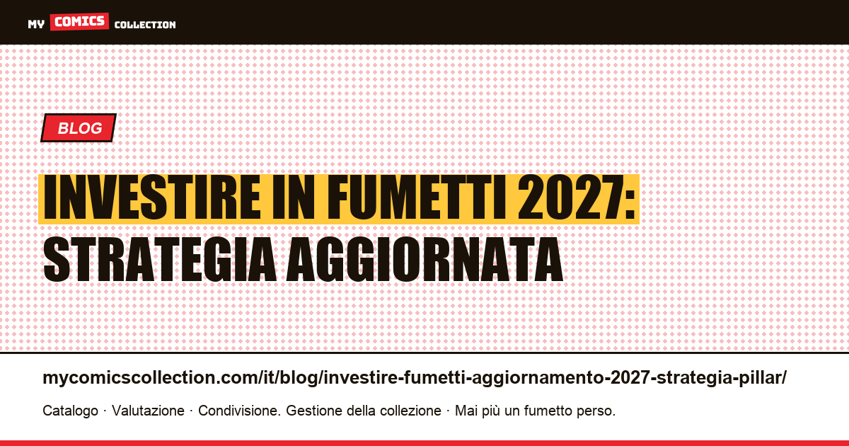 Investire in fumetti: aggiornamento strategia 2027 — illustrazione articolo