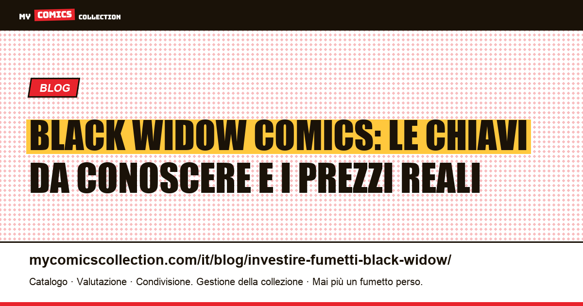 Investire in fumetti Black Widow: guida alle chiavi e alle quotazioni documentate — illustrazione articolo