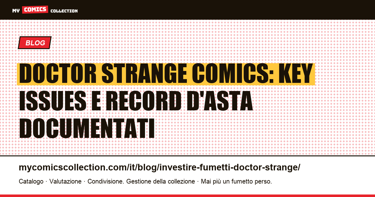 Investire nei comics di Doctor Strange: key issues, record d'asta e valore di mercato — illustrazione articolo
