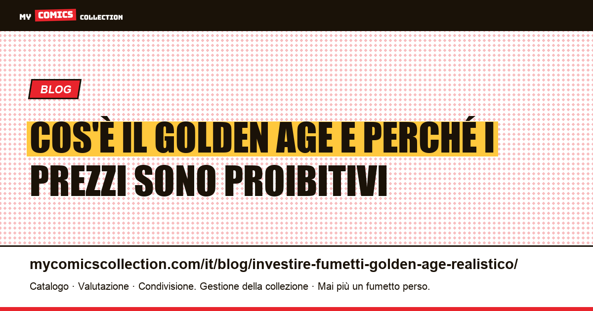 Cos'è il Golden Age e perché i prezzi sono proibitivi — illustrazione articolo