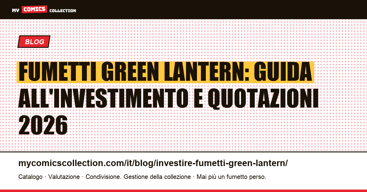 Investire nei fumetti Green Lantern: key issues, quotazioni reali e impatto della serie HBO (2026) — illustrazione articolo