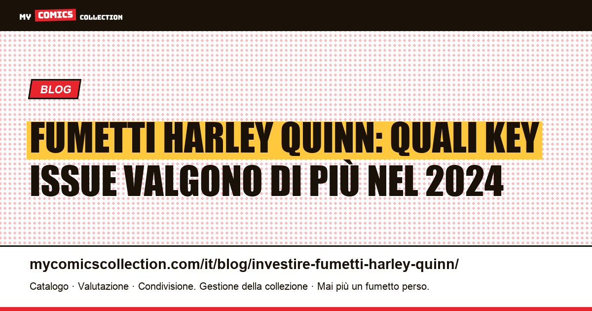 Investire nei fumetti di Harley Quinn: key issue, valori documentati e rischi — illustrazione articolo