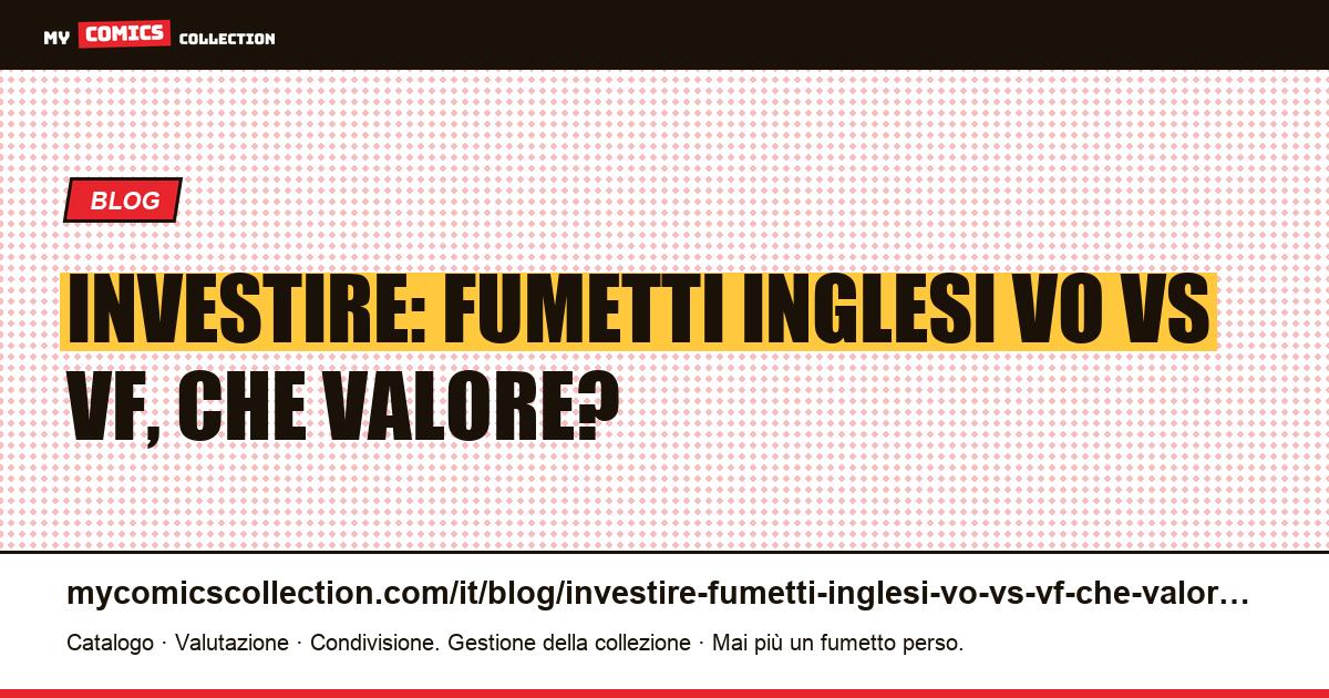 Investire: fumetti inglesi VO vs VF, che valore? — illustrazione articolo