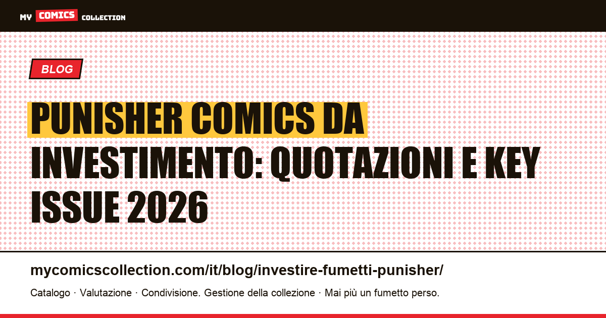 Investire nei fumetti del Punisher: key issue, quotazioni reali e rischi da conoscere — illustrazione articolo