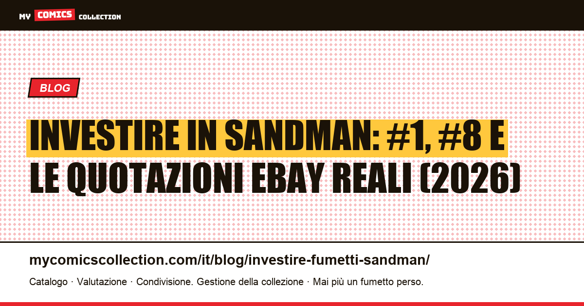 Investire nei fumetti Sandman di Gaiman: numeri chiave, quotazioni e liquidità — illustrazione articolo