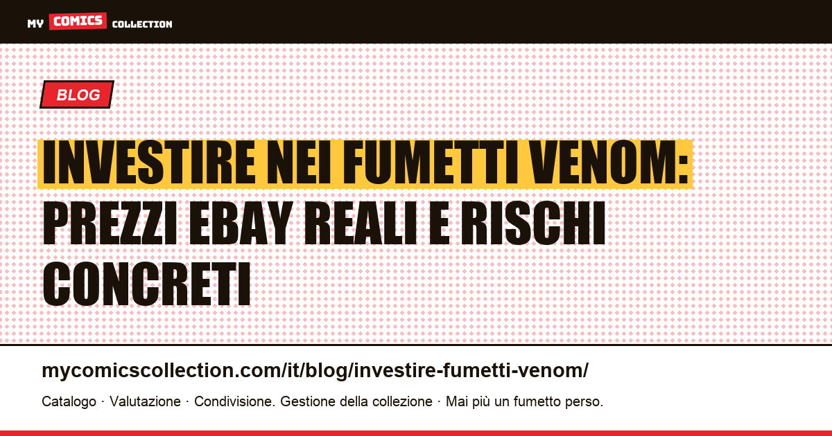 Investire nei fumetti Venom: quotazioni reali, liquidità e trappole da evitare — illustrazione articolo
