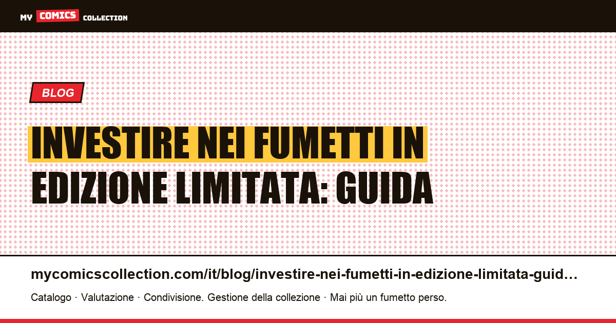 Investire nei fumetti in edizione limitata: guida — illustrazione articolo