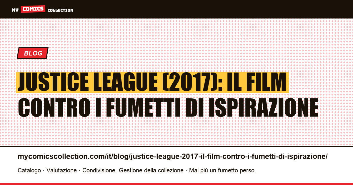 Justice League (2017): il film contro i fumetti di ispirazione — illustrazione articolo