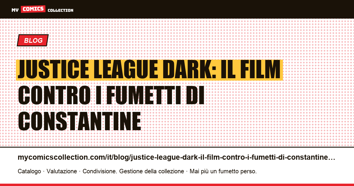 Justice League Dark: il film contro i fumetti di Constantine — illustrazione articolo