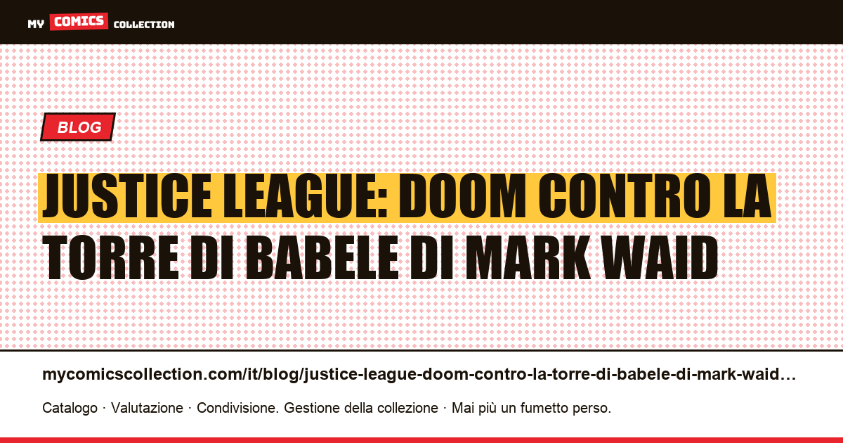 Justice League: Doom contro la Torre di Babele di Mark Waid — illustrazione articolo
