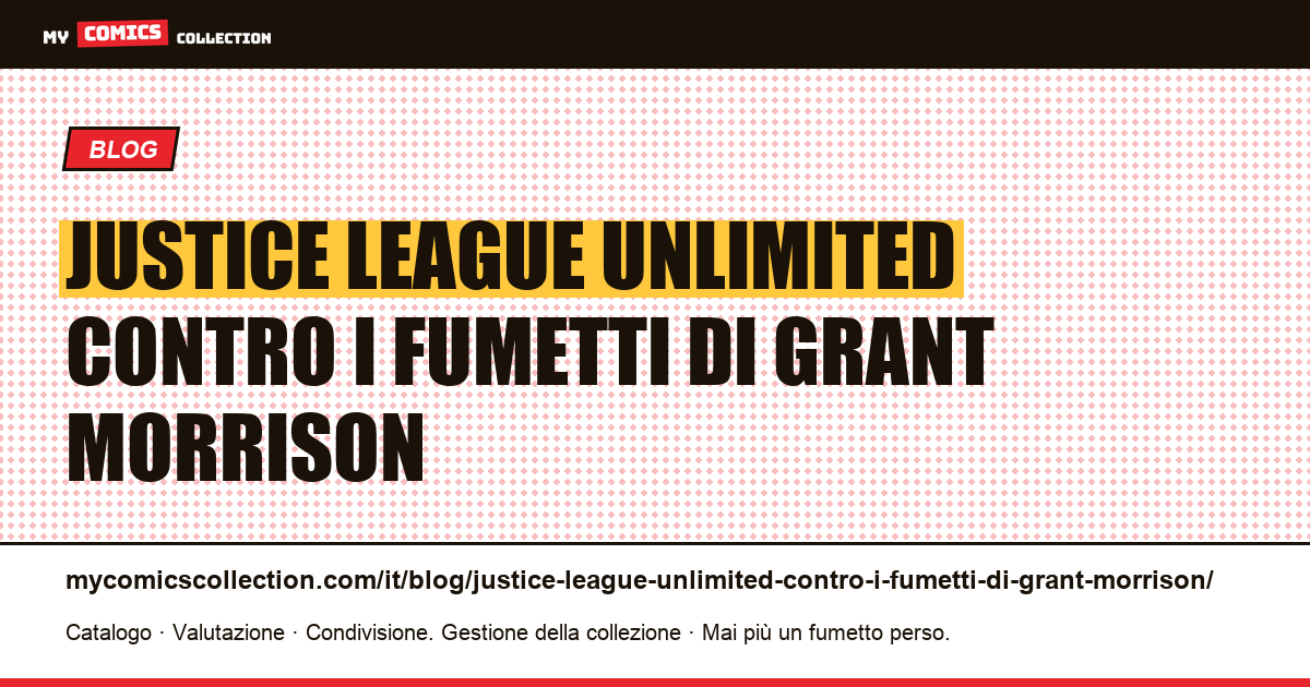 Justice League Unlimited contro i fumetti di Grant Morrison — illustrazione articolo