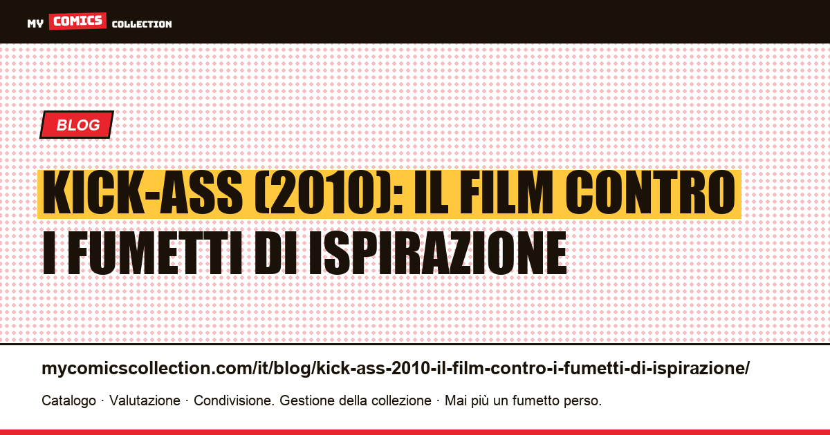 Kick-Ass (2010): il film contro i fumetti di ispirazione — illustrazione articolo