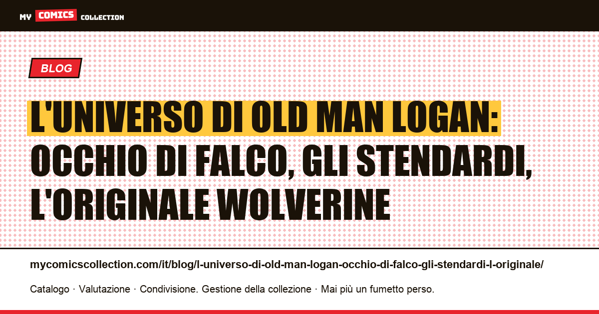 L'universo di Old Man Logan: Occhio di Falco, gli Stendardi, l'originale Wolverine — illustrazione articolo