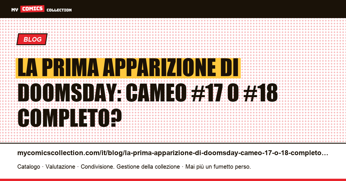 La prima apparizione di Doomsday: cameo #17 o #18 completo? — illustrazione articolo