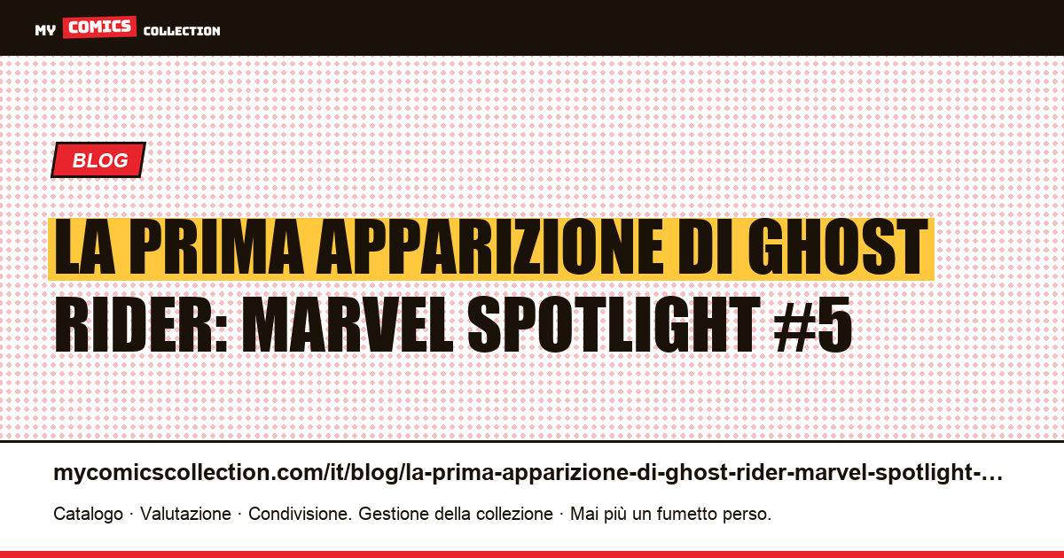 La prima apparizione di Ghost Rider: Marvel Spotlight #5 — illustrazione articolo