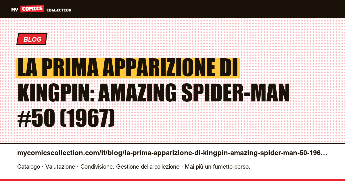 La prima apparizione di Kingpin: Amazing Spider-Man #50 (1967) — illustrazione articolo