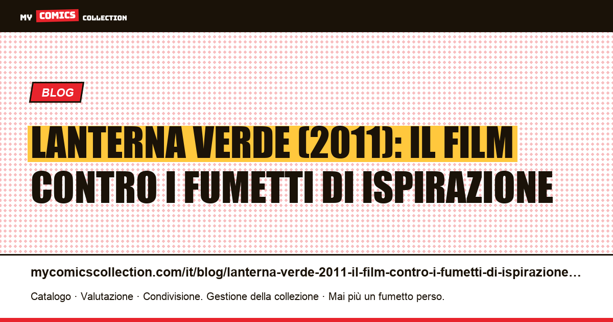 Lanterna Verde (2011): il film contro i fumetti di ispirazione — illustrazione articolo