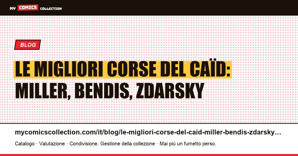Le migliori corse del Caïd: Miller, Bendis, Zdarsky — illustrazione articolo